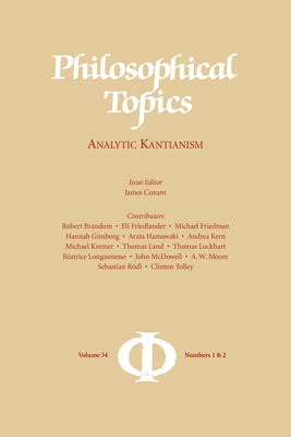 Philosophical Topics 34.1 and 34.2: Analytic Kantianism by Conant, James