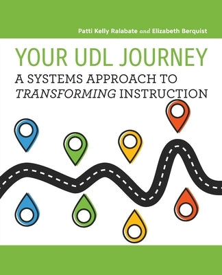 Your UDL Journey: A Systems Approach to Transforming Instruction by Ralabate, Patti Kelly