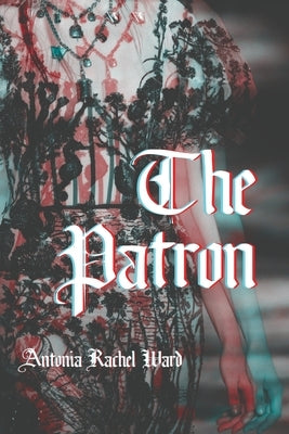 The Patron by Ward, Antonia Rachel