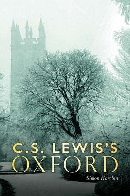 C. S. Lewis's Oxford by Horobin, Simon