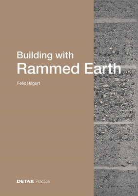 Building with Rammed Earth by Hilgert, Felix
