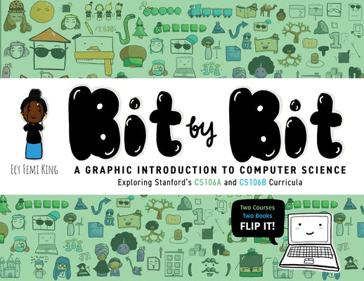 Bit by Bit: A Graphic Introduction to Computer Science by King, Ecy Femi