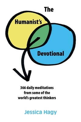 The Humanist's Devotional: 366 Daily Meditations from Some of the World's Greatest Thinkers by Hagy, Jessica