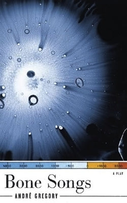 Bone Songs by Gregory, Andr&#195;&#169;