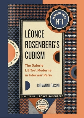 L?once Rosenberg's Cubism: The Galerie l'Effort Moderne in Interwar Paris by Casini, Giovanni