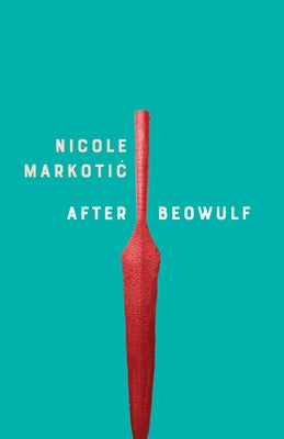 After Beowulf by Markotic, Nicole