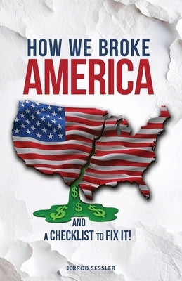 How We Broke America by Sessler, Jerrod