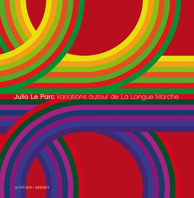 Julio Le Parc: Variations Autour de la Longue Marche by Le Parc, Julio