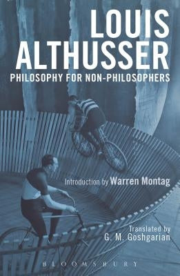 Philosophy for Non-Philosophers by Althusser, Louis