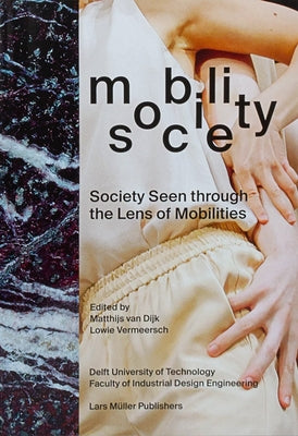 Mobility Society: Society Seen Through the Lens of Mobilities by Vermeersch, Lowie