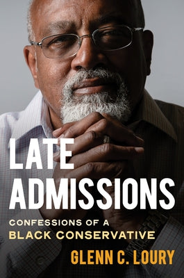 Late Admissions: Confessions of a Black Conservative by Loury, Glenn