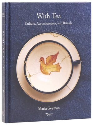 With Tea: Culture, Accoutrements, and Rituals by Geyman, Maria