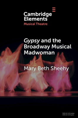Gypsy and the Broadway Musical Madwoman by Sheehy, Mary Beth