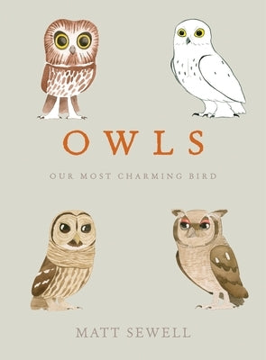 Owls: Our Most Charming Bird by Sewell, Matt