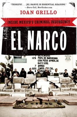 El Narco: Inside Mexico's Criminal Insurgency by Grillo, Ioan