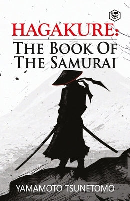 Hagakure: The Book of the Samurai by Tsunetomo, Yamamoto