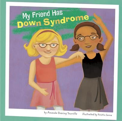 My Friend Has Down Syndrome by Sorra, Kristin