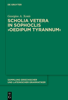 Scholia Vetera in Sophoclis >Oedipum Tyrannum by Xenis, Georgios A.