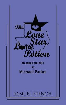 The Lone Star Love Potion by Parker, Michael