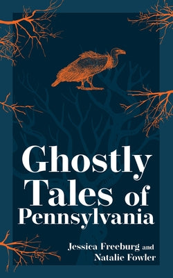 Ghostly Tales of Pennsylvania by Freeburg, Jessica