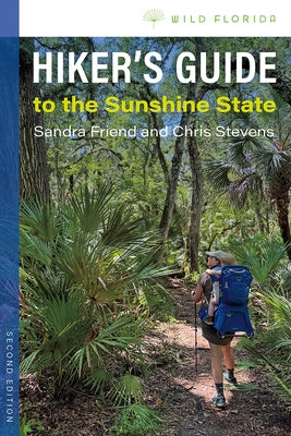 Hiker's Guide to the Sunshine State, Second Edition by Friend, Sandra