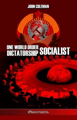 One World Order Socialist Dictatorship by Coleman, John