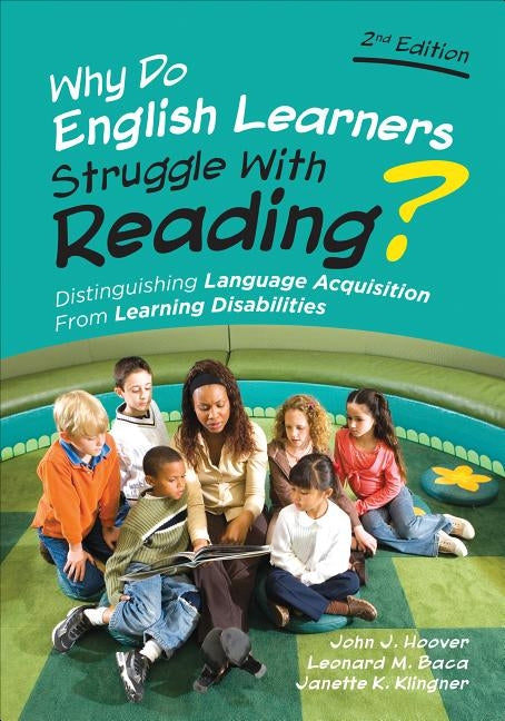 Why Do English Learners Struggle With Reading?: Distinguishing Language Acquisition From Learning Disabilities by Hoover, John J.