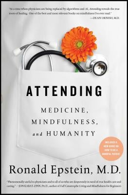 Attending: Medicine, Mindfulness, and Humanity by Epstein, Ronald