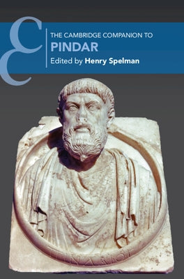 The Cambridge Companion to Pindar by Spelman, Henry