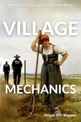 Village Mechanics by Carl-Klassen, Abigail