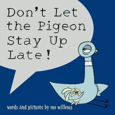 Don't Let the Pigeon Stay Up Late! by Willems, Mo