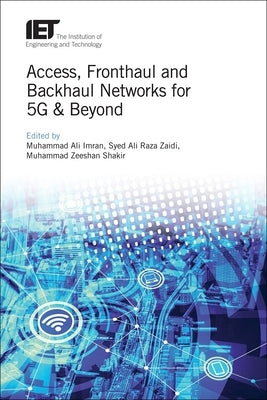 Access, Fronthaul and Backhaul Networks for 5g & Beyond by Imran, Muhammad Ali
