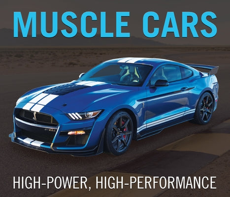 Muscle Cars: High-Power, High-Performance by Publications International Ltd