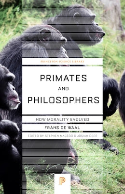 Primates and Philosophers: How Morality Evolved by de Waal, Frans