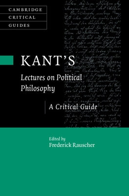 Kant's Lectures on Political Philosophy by Rauscher, Frederick
