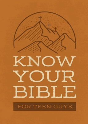 Know Your Bible for Teen Guys by Compiled by Barbour Staff