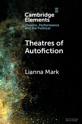 Theatres of Autofiction by Mark, Lianna