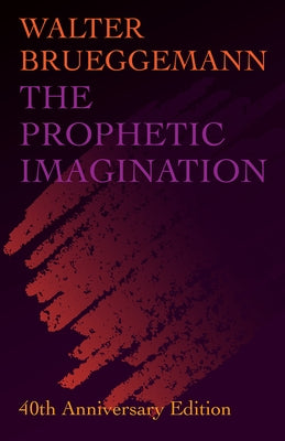 Prophetic Imagination: 40th Anniversary Edition by Brueggemann, Walter