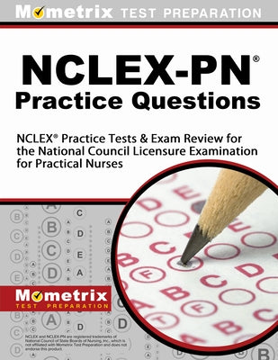 Nclex-PN Practice Questions: NCLEX Practice Tests & Exam Review for the National Council Licensure Examination for Practical Nurses by Mometrix Nursing Certification Test Team