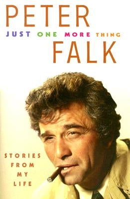 Just One More Thing: Stories from My Life by Falk, Peter