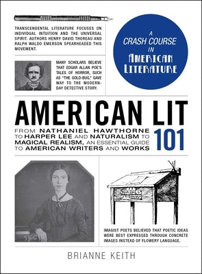 American Lit 101: From Nathaniel Hawthorne to Harper Lee and Naturalism to Magical Realism, an Essential Guide to American Writers and W by Keith, Brianne