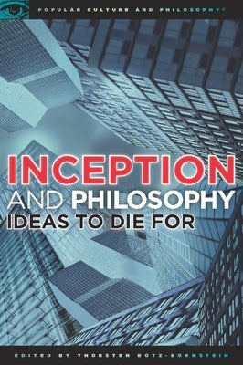 Inception and Philosophy: Ideas to Die for by Botz-Bornstein, Thorsten