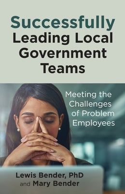 Successfully Leading Local Government Teams by Bender, Lewis