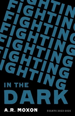 Fighting in the Dark by Moxon, A. R.