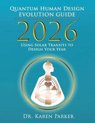 2026 Quantum Human Design Evolution Guide by Parker, Karen