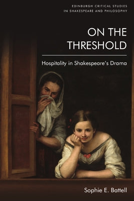 On the Threshold: Hospitality in Shakespeare's Drama by Battell, Sophie E.