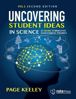 Uncovering Student Ideas in Science, Volume 2: 25 More Formative Assessment Probes by Keeley, Page