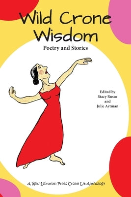 Wild Crone Wisdom: Poetry and Stories by Russo, Stacy