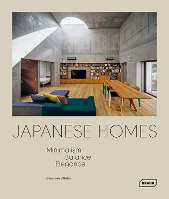 Japanese Homes: Minimalism, Balance, Elegance by Van Uffelen, Chris