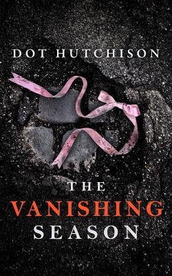 The Vanishing Season by Hutchison, Dot